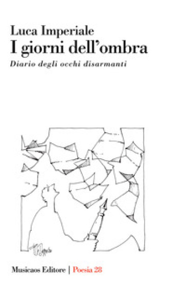 I giorni dell'ombra. Diario degli occhi disarmanti - Luca Imperiale