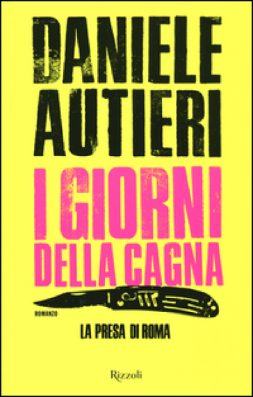 I giorni della cagna. La presa di Roma - Daniele Autieri