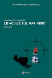 I giorni del giudizio. Le Aquile sul Mar Nero