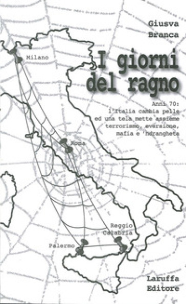 I giorni del ragno. Anni '70: l'Italia cambia pelle ed una tela mette assieme terrorismo,...