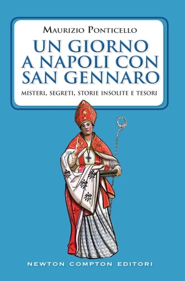 Un giorno a Napoli con san Gennaro - Maurizio Ponticello