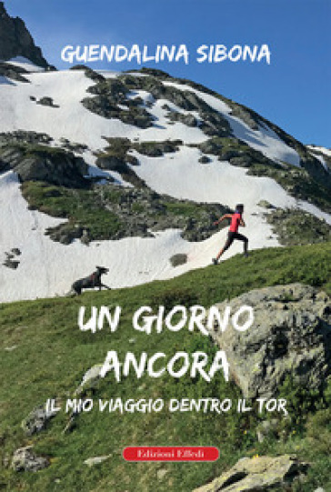 Un giorno ancora. Il mio viaggio dentro il Tor - Guendalina Sibona