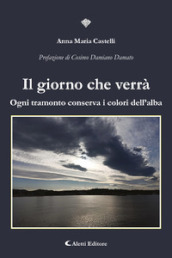 Il giorno che verrà. Ogni tramonto conserva i colori dell