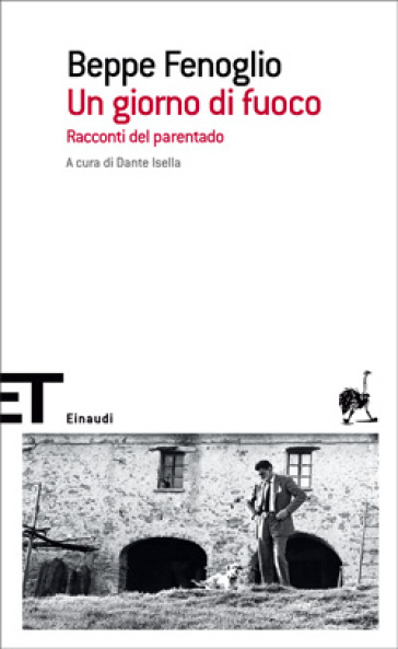 Un giorno di fuoco. Racconti del parentado - Beppe Fenoglio