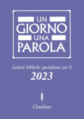 Un giorno una parola Letture bibliche quotidiane per il 2023