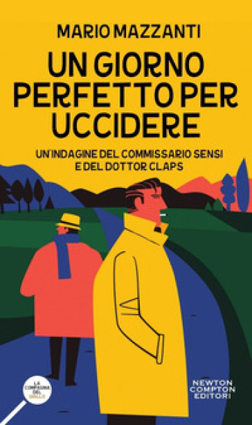 Un giorno perfetto per uccidere. Un'indagine del commissario Sensi e del dottor Claps - Mario Mazzanti