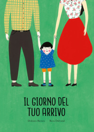 Il giorno del tuo arrivo. Ediz. a colori - Dolores Brown - Reza Dalvand