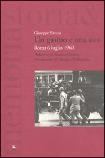 Un giorno e una vita. Roma 6 luglio 1960 - Giuseppe Sircana
