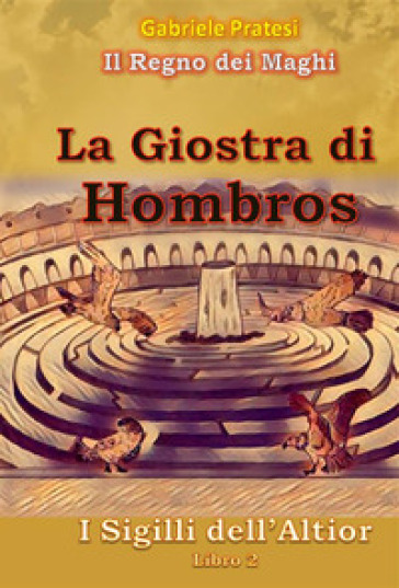 La giostra di Hombros. I sigilli dell'Altior. 2. - Gabriele Pratesi