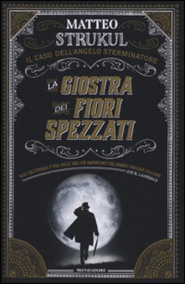 La giostra dei fiori spezzati. Il caso dell'angelo sterminatore - Matteo Strukul