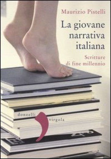 La giovane narrativa italiana. Scritture di fine millennio - Maurizio Pistelli