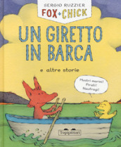 Un giretto in barca e altre storie. Fox + Chick - Sergio Ruzzier