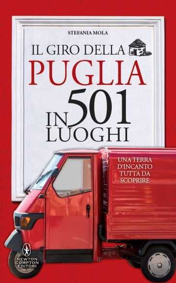 Il giro della Puglia in 501 luoghi - Stefania Mola