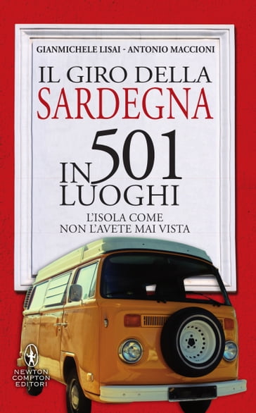 Il giro della Sardegna in 501 luoghi - Antonio Maccioni - Gianmichele Lisai