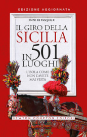 Il giro della Sicilia in 501 luoghi. L isola come non l avete mai vista