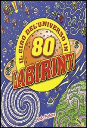 Il giro dell universo in 80 labirinti