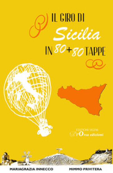 Il giro di Sicilia in 80+80 tappe - Mariagrazia Innecco - Mimmo Privitera