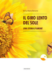 Il giro lento del sole. Una storia d amore