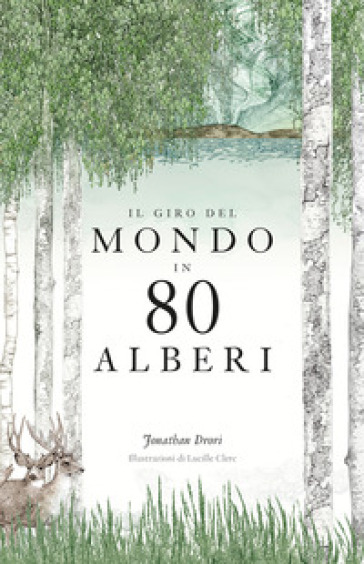 Il giro del mondo in 80 alberi. Ediz. a colori - Jonathan Drori