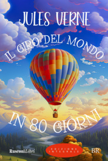 Il giro del mondo in 80 giorni. Ediz. integrale - Jules Verne