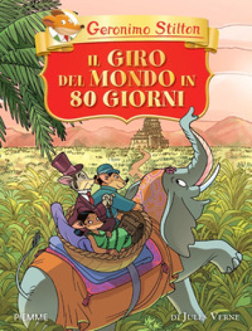 Il giro del mondo in 80 giorni di Jules Verne. Ediz. a colori - Geronimo Stilton