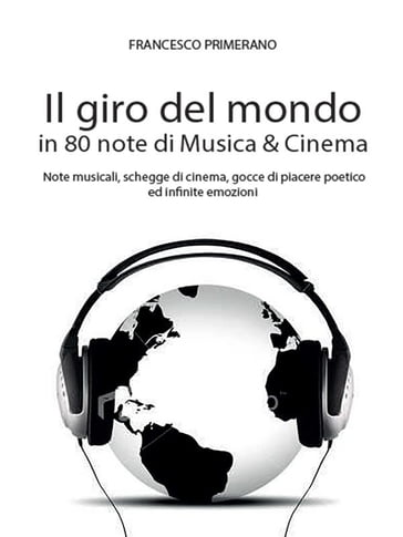 Il giro del mondo in 80 note di Musica & Cinema - Francesco Primerano