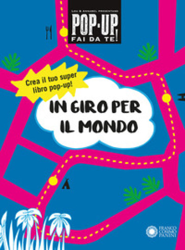 In giro per il mondo. Pop-up fai da te! Ediz. a colori. Con Altro materiale cartografico - Lou Bast - Annabelle Fournier