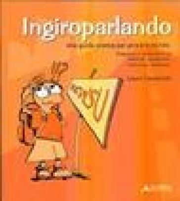 In giro parlando. Frasario e dizionario in inglese, spagnolo, francese, tedesco - Laura Capaccioli