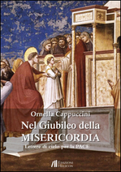 Nel giubileo della misericordia. Lettere di cielo per la pace