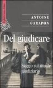 Del giudicare. Saggio sul rituale giudiziario