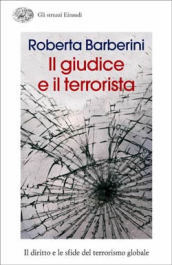 Il giudice e il terrorista. Il diritto e le sfide del terrorismo globale