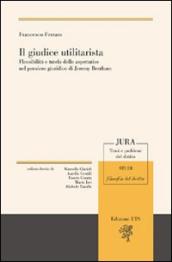 Il giudice utilitarista. Flessibilità e tutela delle aspettative nel pensiero giuridico di Jeremy Bentham