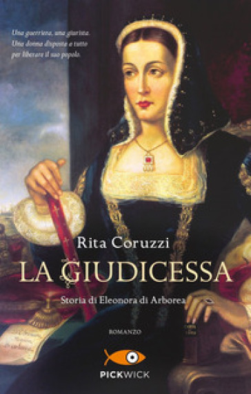 La giudicessa. Storia di Eleonora di Arborea - Rita Coruzzi