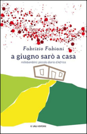 A giugno sarò a casa. Millebambini: piccolo diario d