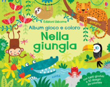 Nella giungla. Album gioco e coloro. Ediz. a colori - Kirsteen Robson