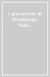 I giuramenti di Strasburgo. Testi e tradizione. Ediz. multilingue