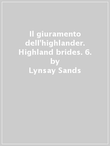 Il giuramento dell'highlander. Highland brides. 6. - Lynsay Sands