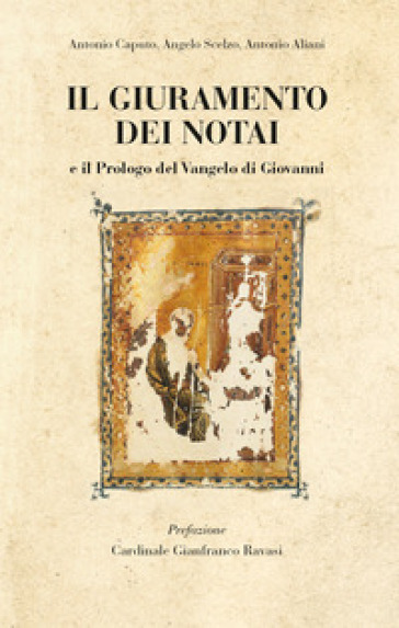 Il giuramento dei notai. E il prologo del Vangelo di Giovanni - Antonio Caputo - Angelo Scelzo - Antonio Aliani