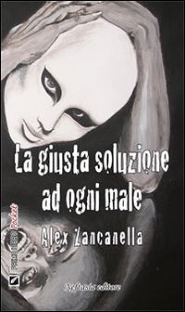 La giusta soluzione ad ogni male - Alex Zancanella