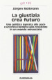 La giustizia crea futuro. Una politica ispirata alla pace e un etica fondata sulla creazione in un mondo minacciato