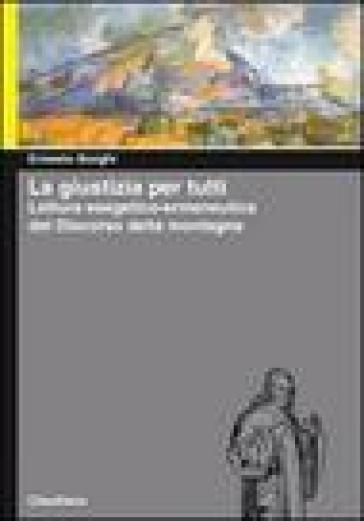 La giustizia per tutti. Lettura esegetico-ermeneutica del Discorso della montagna - Ernesto Borghi