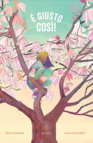 È giusto così! Ediz. illustrata - Elisa Vincenzi