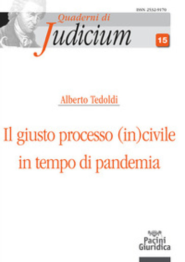Il giusto processo (in)civile in tempo di pandemia - Alberto M. Tedoldi