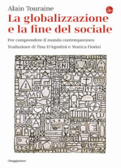 La globalizzazione e la fine del sociale. Per comprendere il mondo contemporaneo