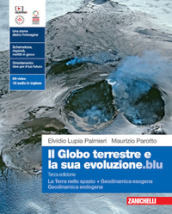 Il globo terrestre e la sua evoluzione.blu. La Terra nello spazio. Geodinamica esogena. Geodinamica endogena. Per le Scuole superiori. Con Contenuto digitale (fornito elettronicamente)