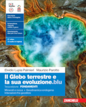 Il globo terrestre e la sua evoluzione edizione blu. Fondamenti. Minerali e rocce. Geodinamica endogena. Interazioni fra geosfere. Per le Scuole superiori. Con Contenuto digitale (fornito elettronicamente)