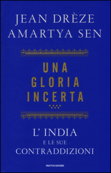 Una gloria incerta. L'India e le sue contraddizioni - Amartya Sen - Jean Drèze