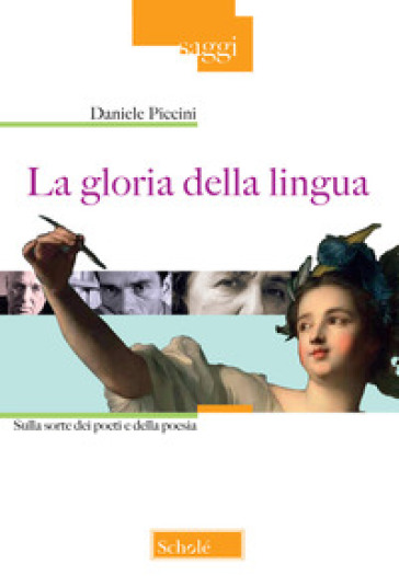 La gloria della lingua. Sulla sorte dei poeti e della poesia - Daniele Piccini