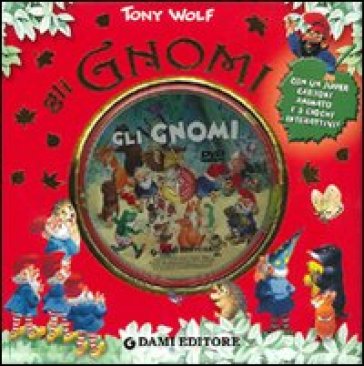 Gli gnomi. Ediz. illustrata. Con DVD - Sara Reggiani - Tony Wolf