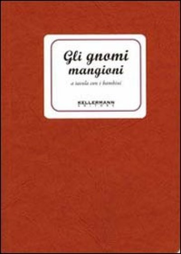 Gli gnomi mangioni. A tavola coi bambini